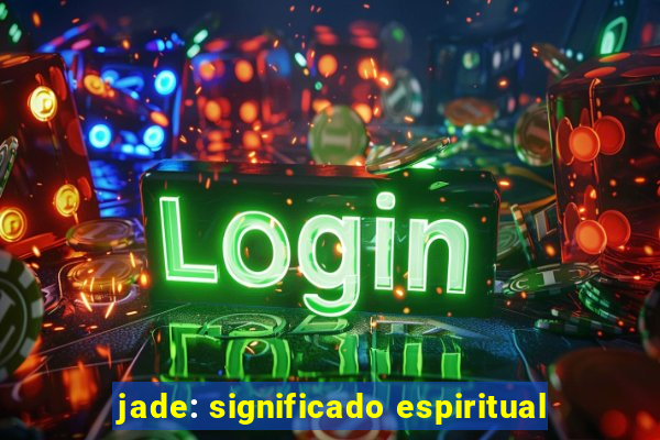 jade: significado espiritual